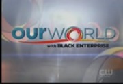 Our World With Black Enterprise : WNUV : September 4, 2011 6:30am-7:00am EDT