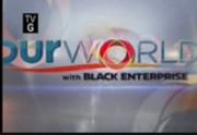 Our World With Black Enterprise : WNUV : September 18, 2011 6:30am-7:00am EDT