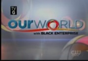 Our World With Black Enterprise : WNUV : October 16, 2011 6:30am-7:00am EDT